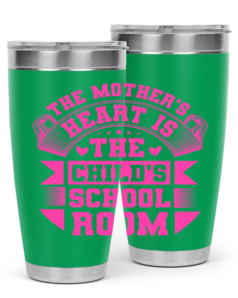 the mothers heart is the childs school room 26#- mothers day- Tumbler