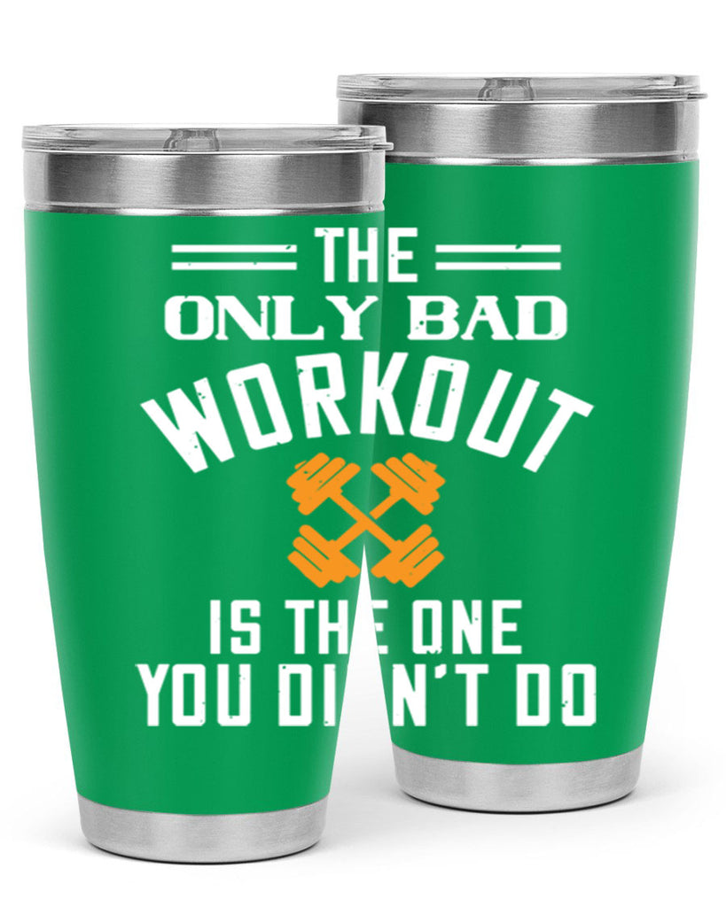 the only bad workout is the onedid not it 64#- gym- Tumbler