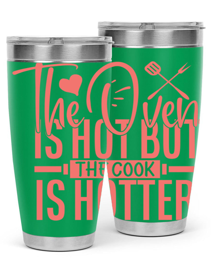the oven is hot but the cook is hotter 10#- kitchen- Tumbler