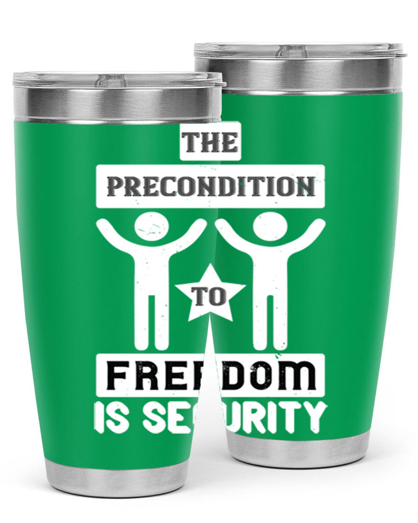 the precondition to freedom is security 28#- Veterns Day- Tumbler