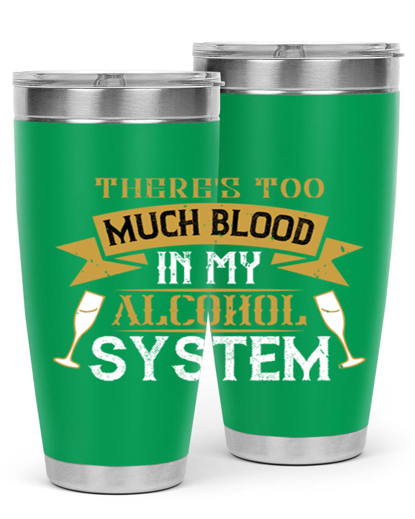 theres too much blood in my alcohol system 24#- drinking- Tumbler
