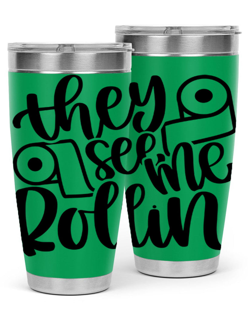 they see me rollin 10#- bathroom- Tumbler