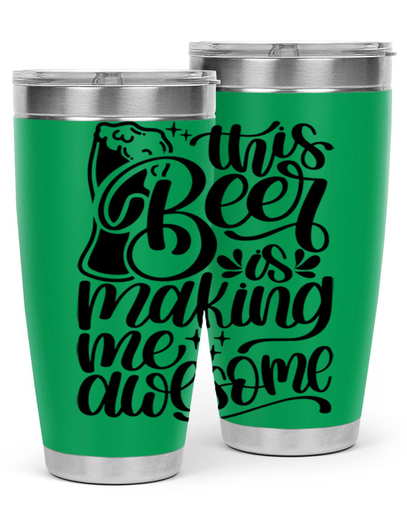 this beer is making me awesome 19#- beer- Tumbler
