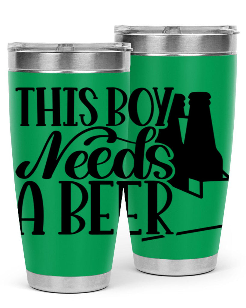 this boy needs a beer 18#- beer- Tumbler