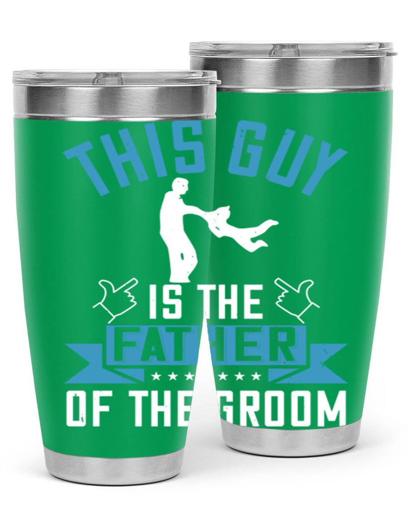 this guy is the father of the groom 158#- fathers day- Tumbler
