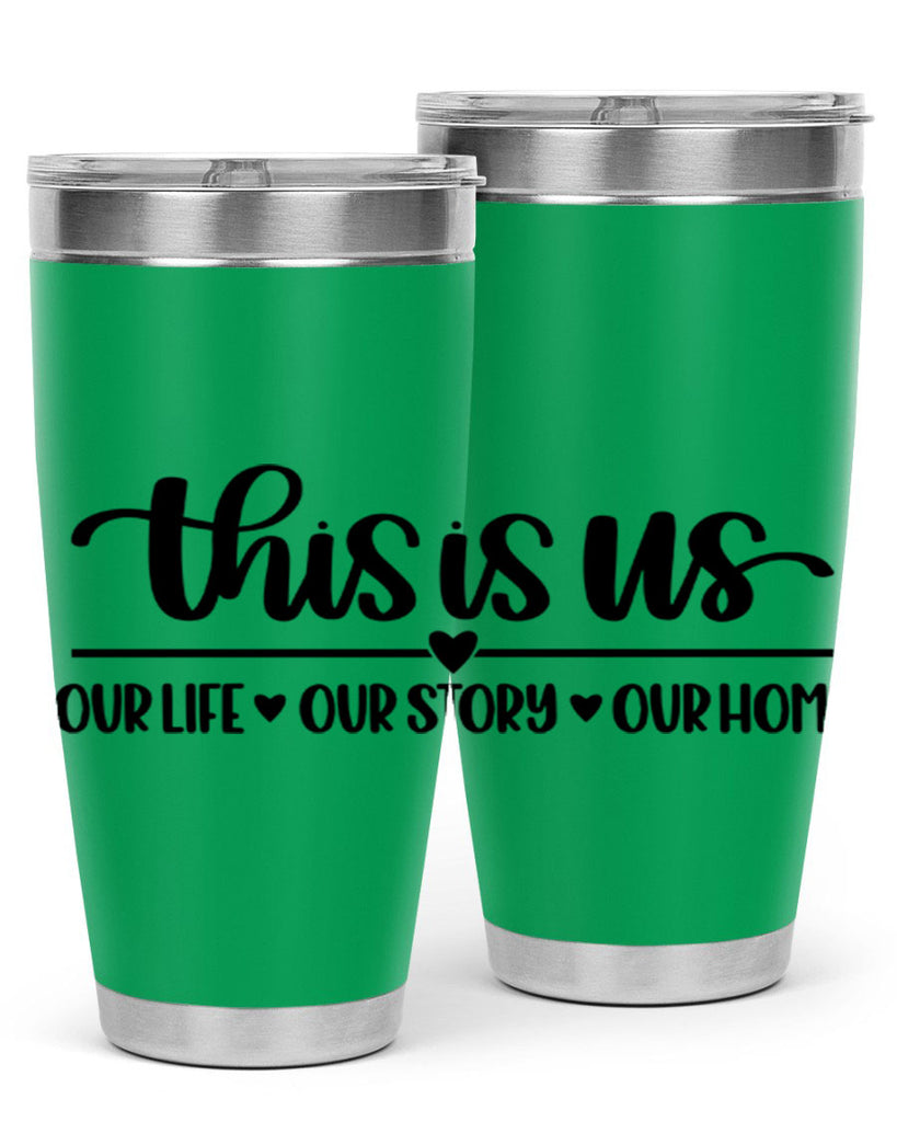 this is us our life our story our home 4#- home- Tumbler
