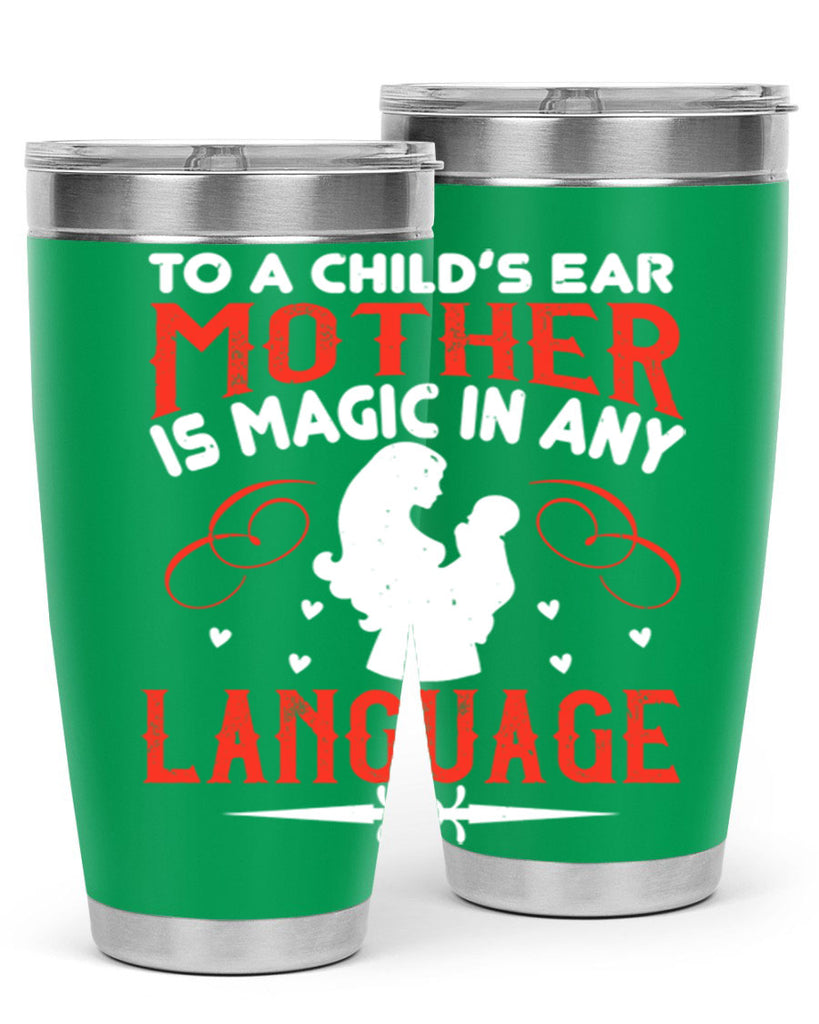 to a child’s ear ‘mother’ is magic in any language 34#- mom- Tumbler