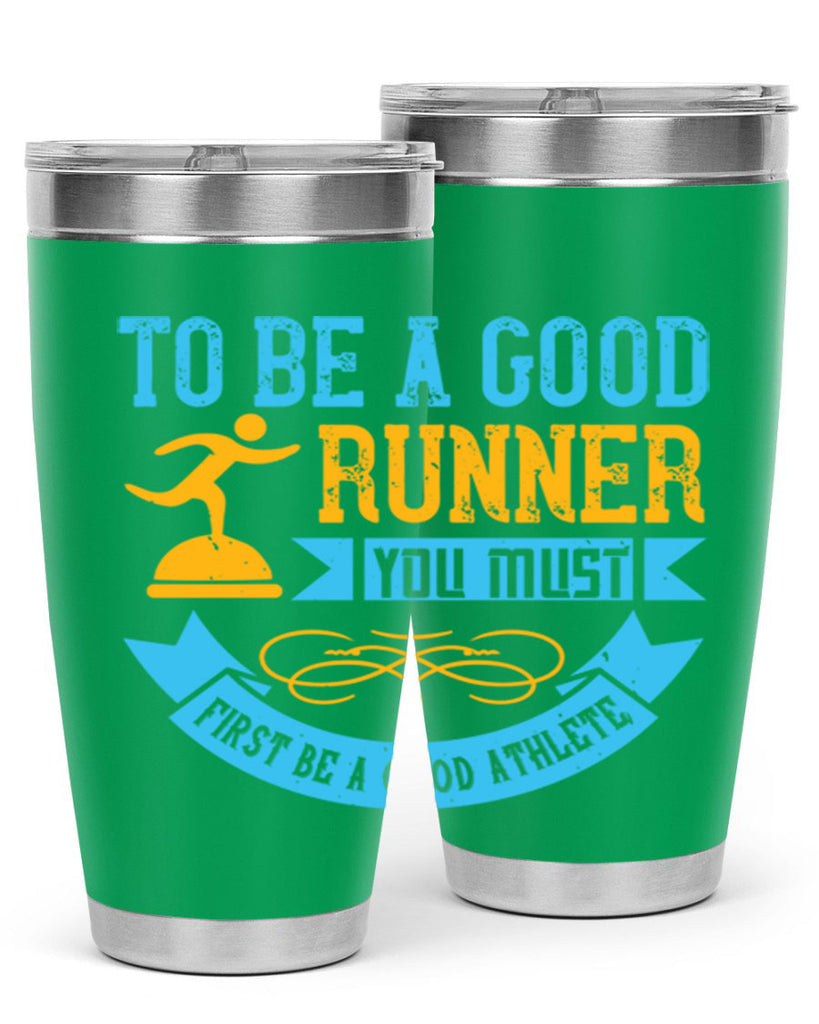 to be a good runner you must first be a good athlete 7#- running- Tumbler
