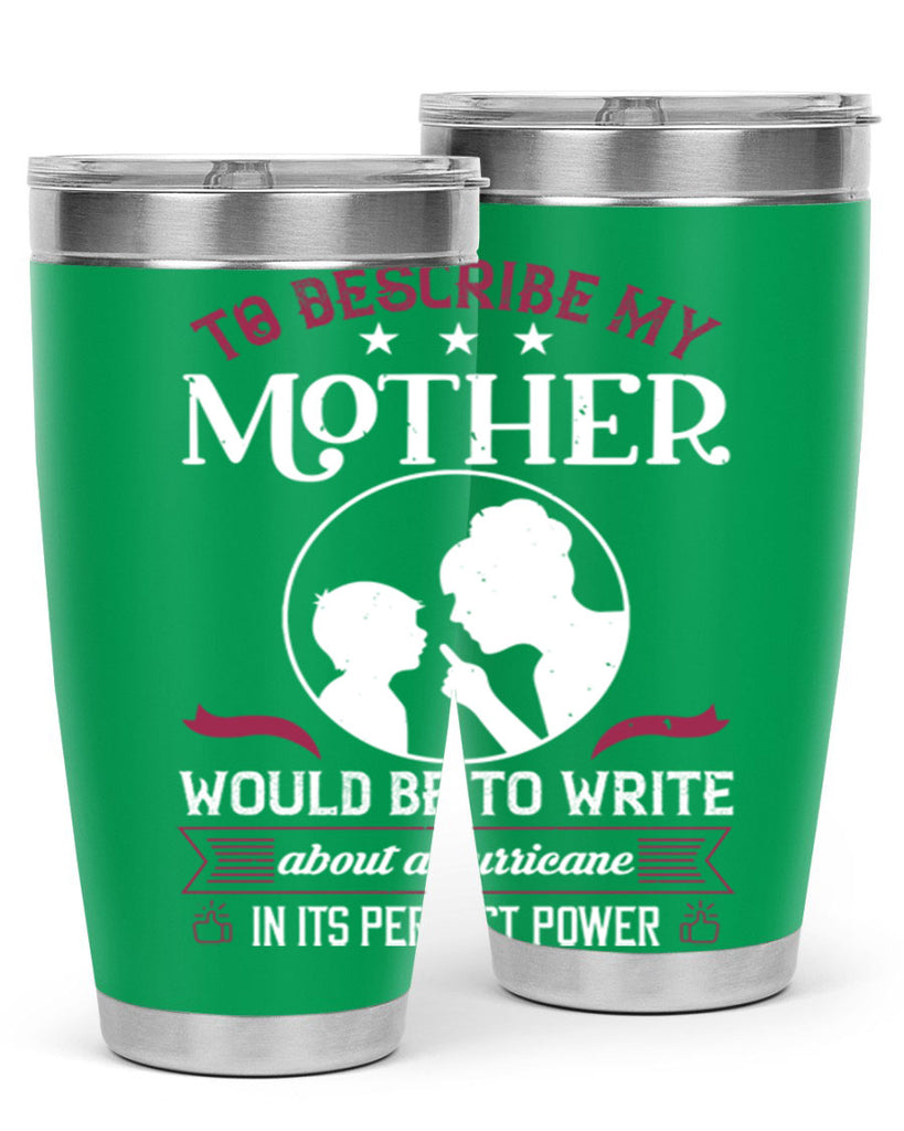 to describe my mother 19#- mothers day- Tumbler