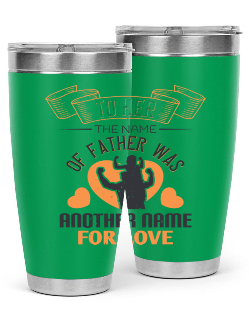 to her the name of father 144#- fathers day- Tumbler