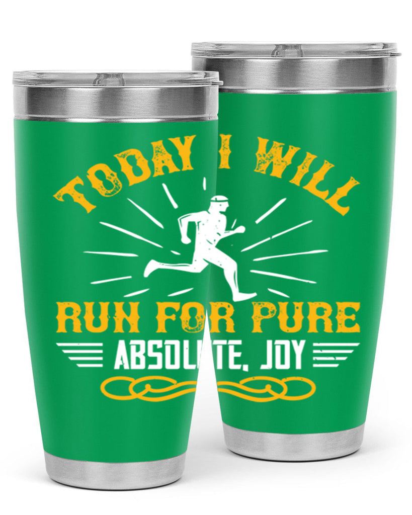 today i will run for pure absolute joy 5#- running- Tumbler