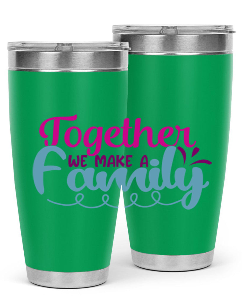together we make a family 15#- family- Tumbler