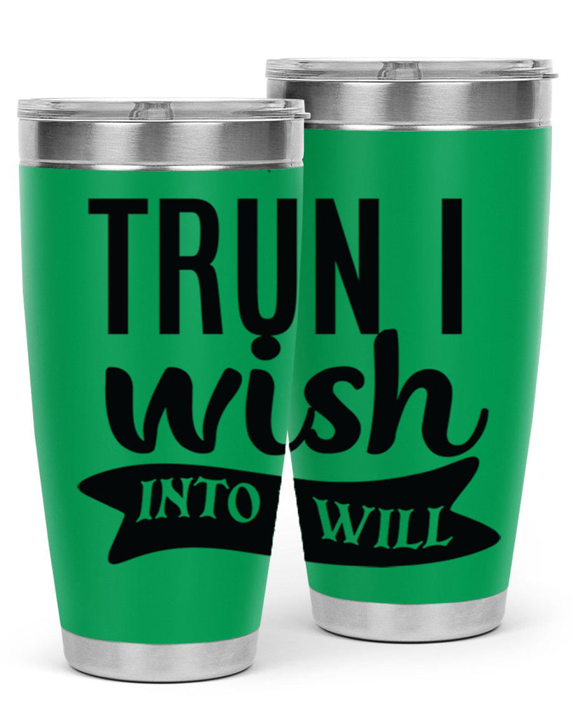 trun i wish into i will Style 66#- motivation- Tumbler
