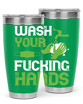 wash your fucking hands Style 14#- corona virus- Tumbler
