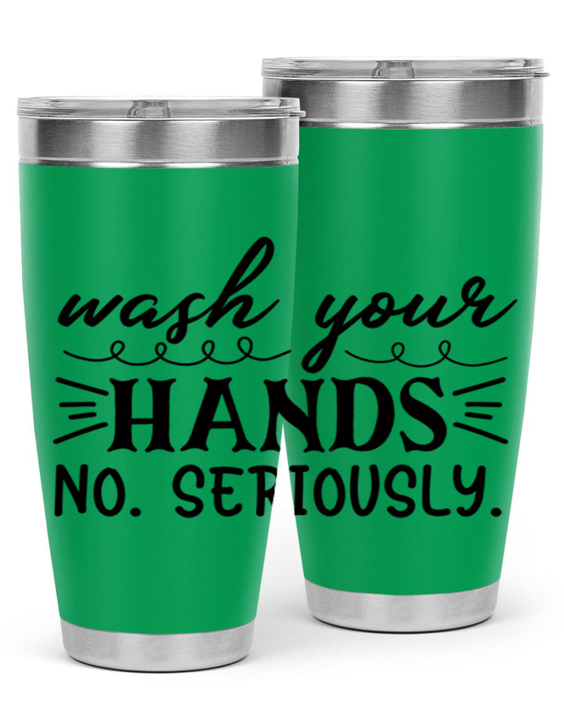 wash your hands no seriously 54#- bathroom- Tumbler