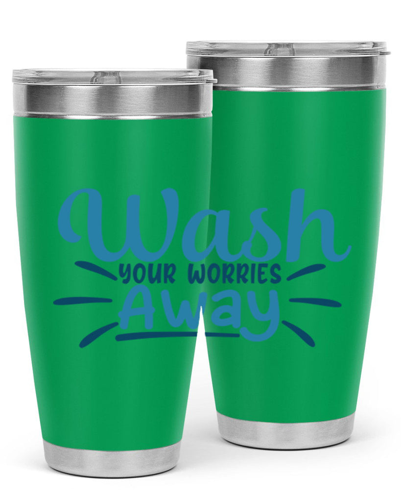 wash your worries away 51#- bathroom- Tumbler