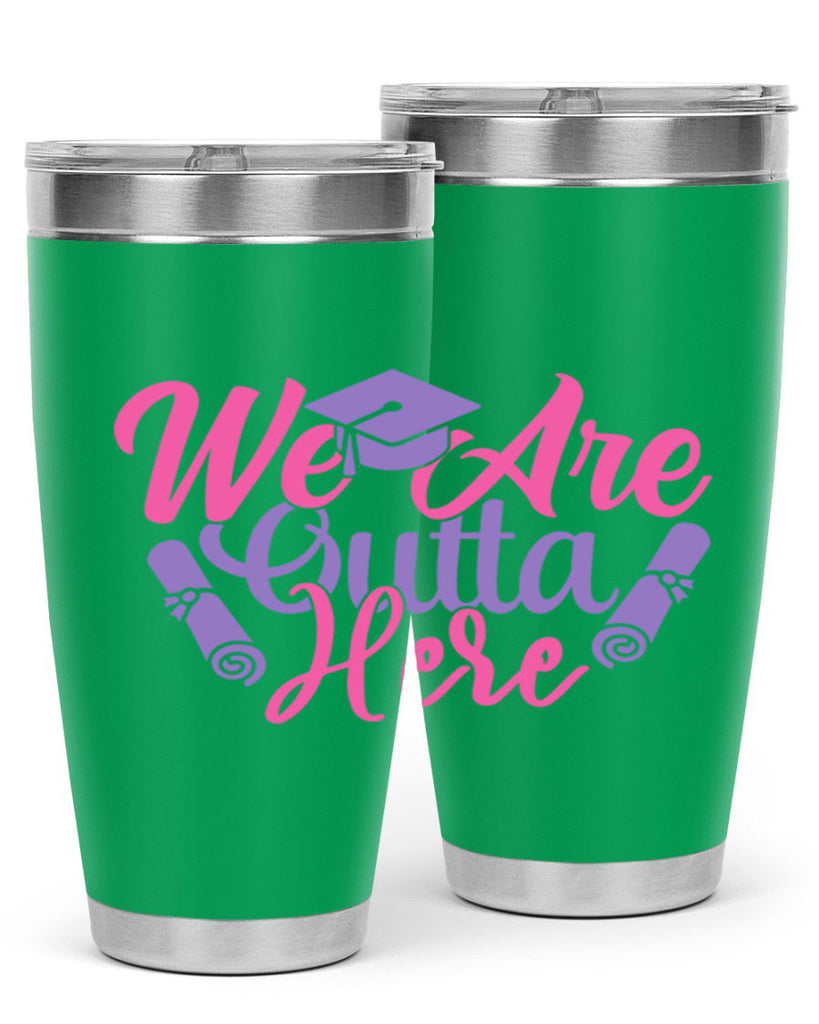 we are outta here 7#- graduation- Tumbler
