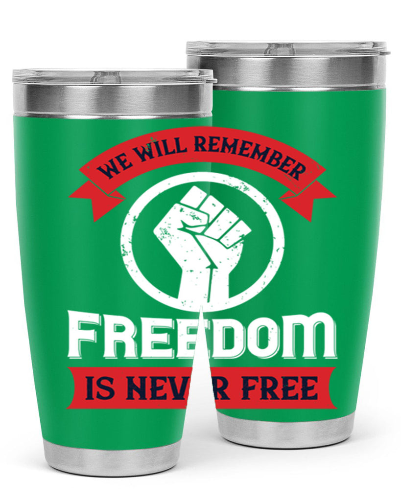 we will remeber freedom is never free 6#- Veterns Day- Tumbler