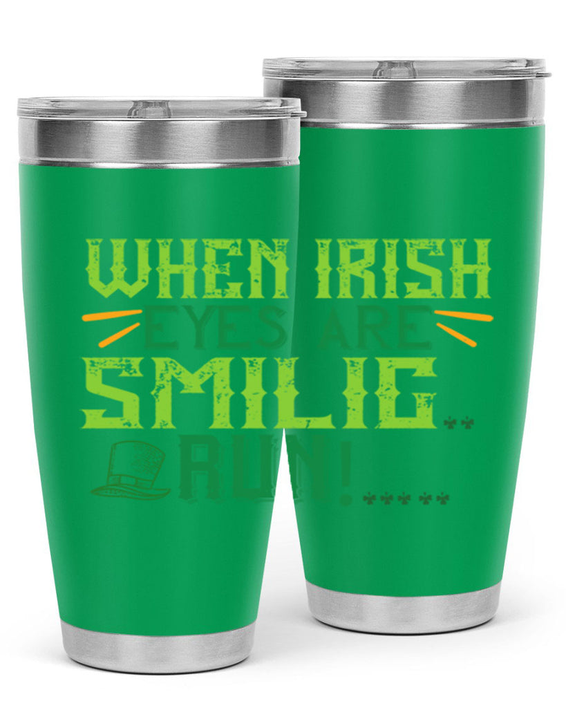 when irish eyes are smilig run Style 6#- St Patricks Day- Tumbler