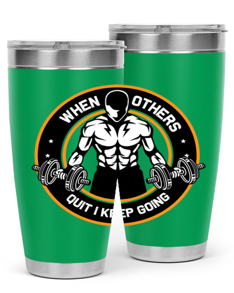 when others quite i keep going 1#- gym- Tumbler