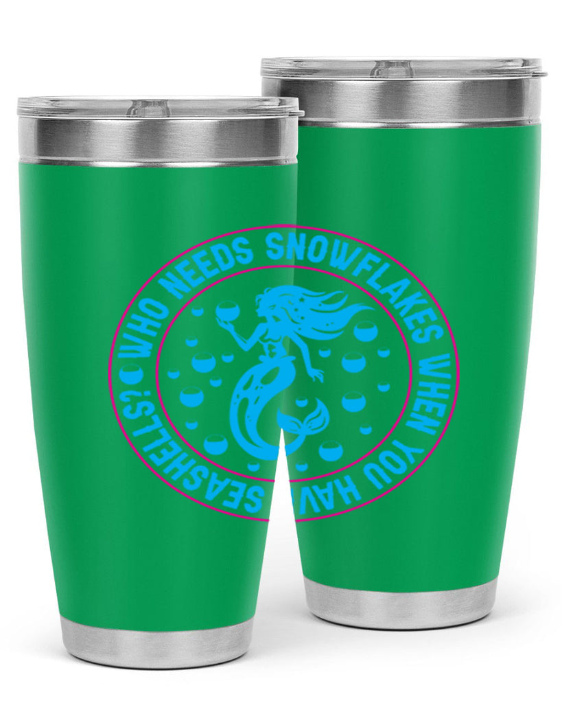 who needs snowflakes when you have seashells 667#- mermaid- Tumbler