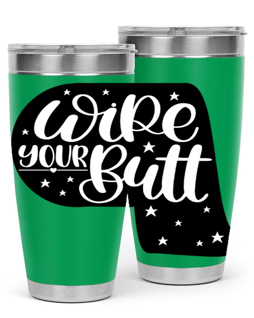 wipe your butt 4#- bathroom- Tumbler