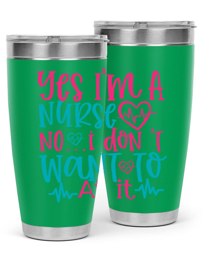 yes im a nurse no i don t want to at it Style Style 4#- nurse- tumbler