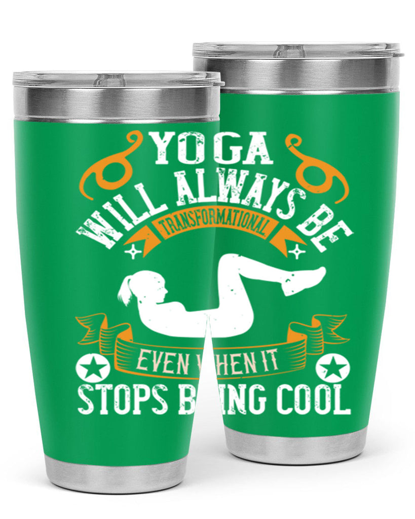 yoga will always be transformational even when it stops being cool 4#- yoga- Tumbler