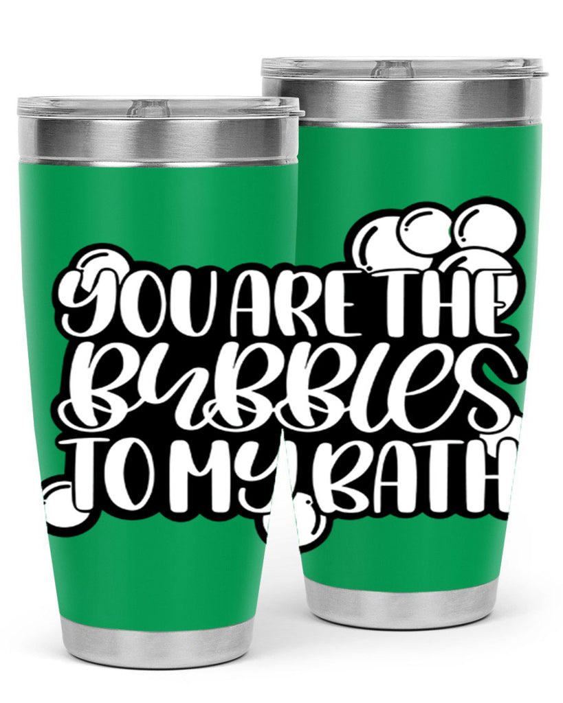 you are the bubbles to my bath 2#- bathroom- Tumbler