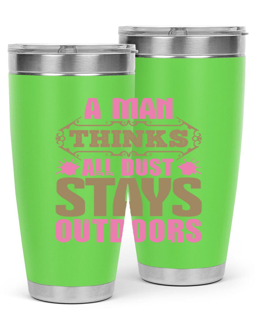 A man thinks all dust stays outdoors Style 6#- cleaner- tumbler