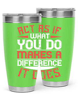 Act as if what you do makes a difference It does Style 48#- volunteer- Tumbler