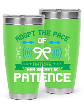 Adopt the pace of nature her secret is patience Style 50#- self awareness- Tumbler