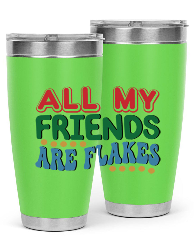 All My Friends Are Flakes 6#- winter- Tumbler