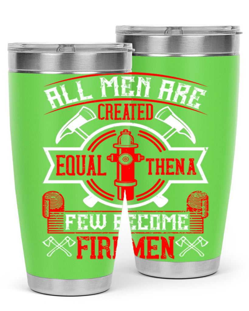All men are created equal then a few become firemen Style 93#- fire fighter- tumbler