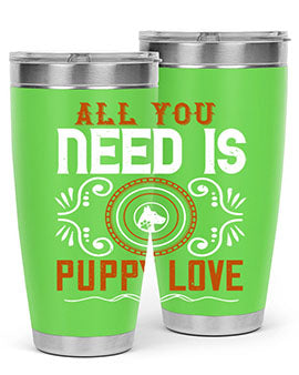 All you need is puppy love Style 155#- dog- Tumbler