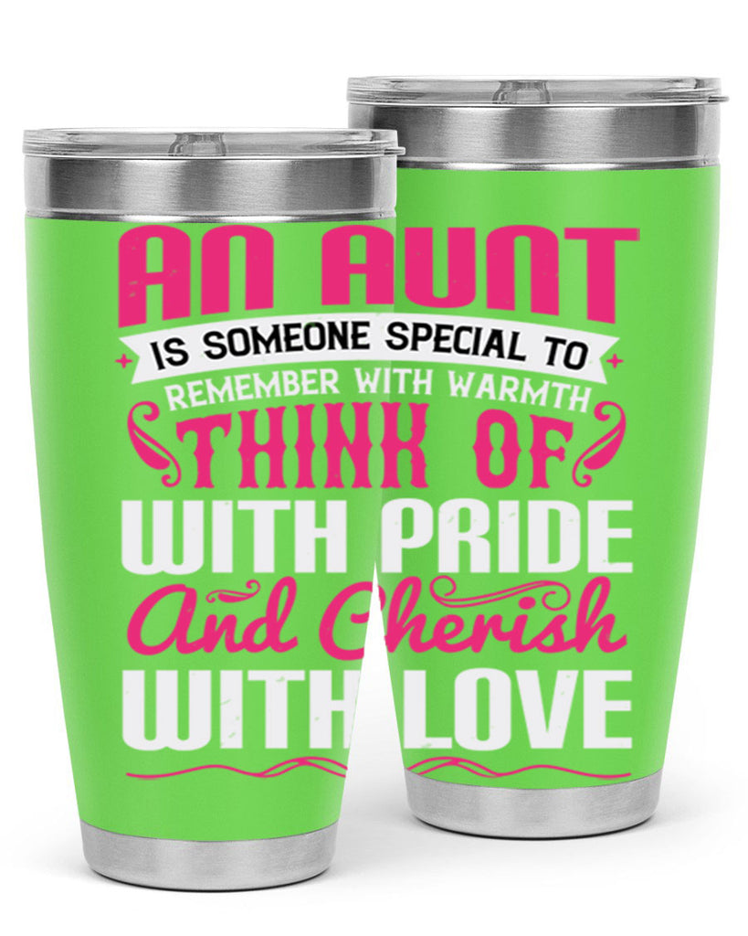 An aunt is someone special to remember with warmth think of Style 3#- aunt- Tumbler