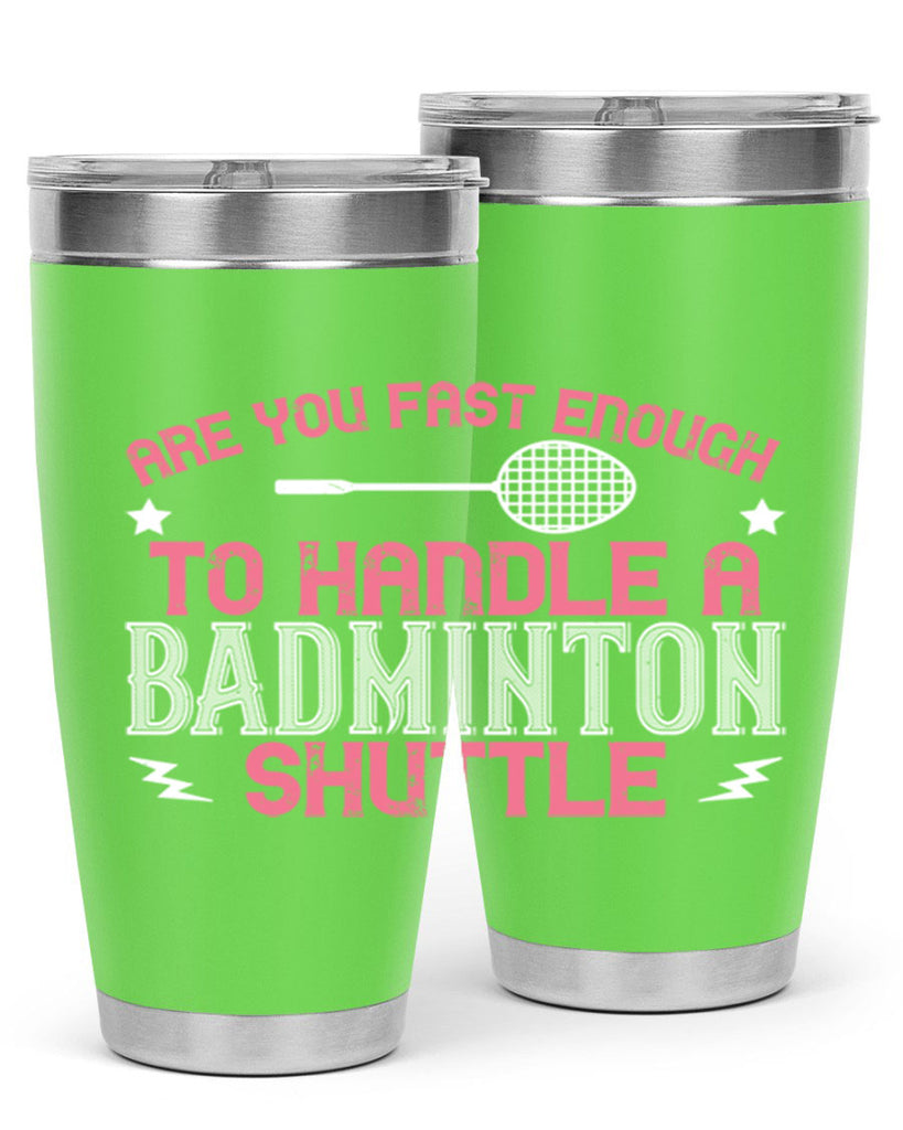 Are you fast enough to handle a badminton 1846#- badminton- Tumbler