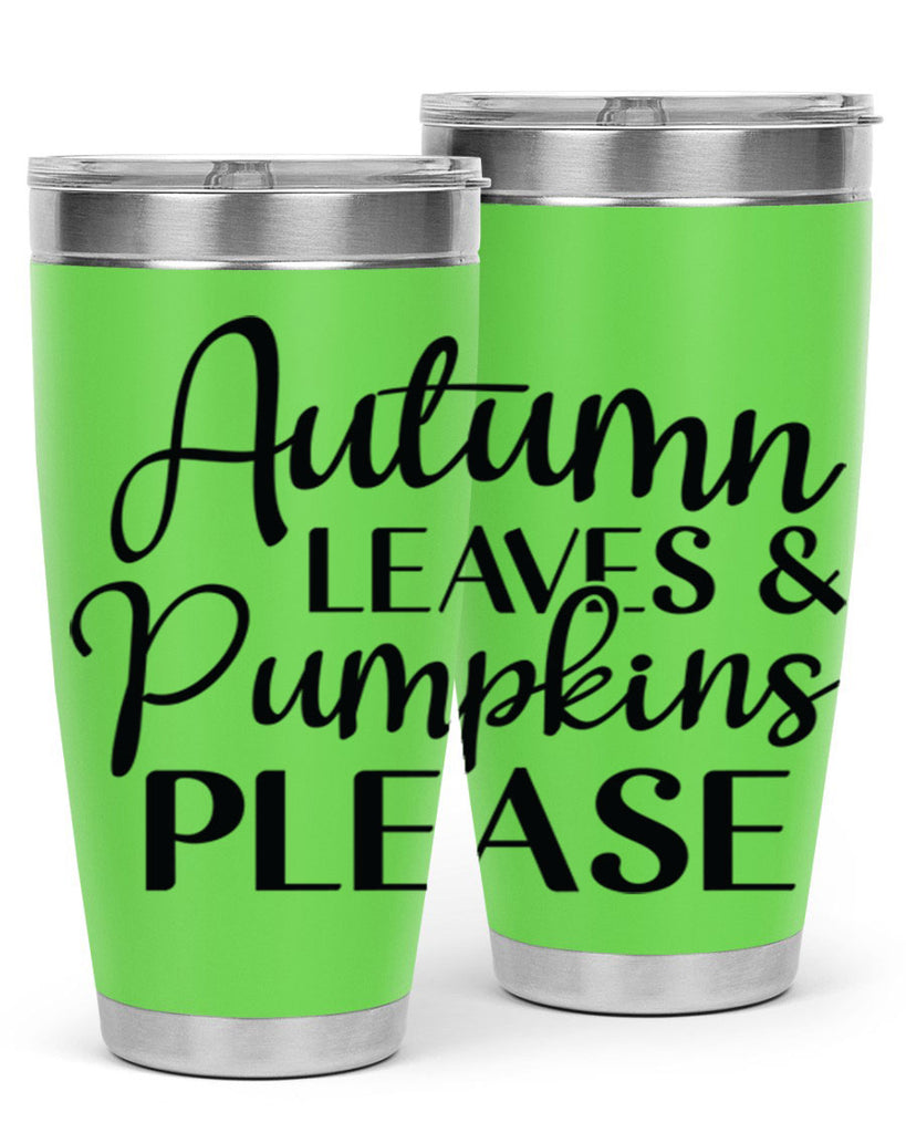 Autumn Leaves And Pumpkins Please 28#- fall- Tumbler
