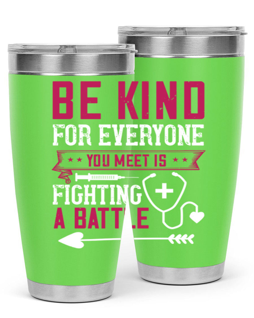 BE KIND for everyone you meet is fighting a BATTLE Style 226#- nurse- tumbler