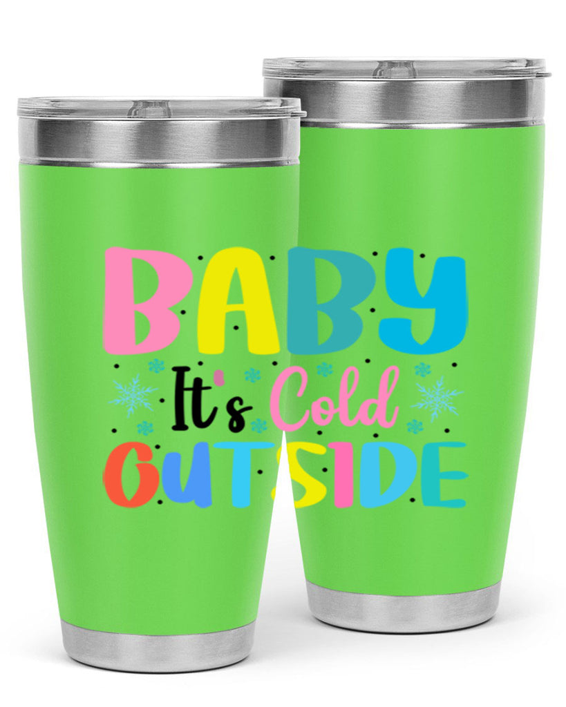 Baby Its Cold Outside 22#- winter- Tumbler