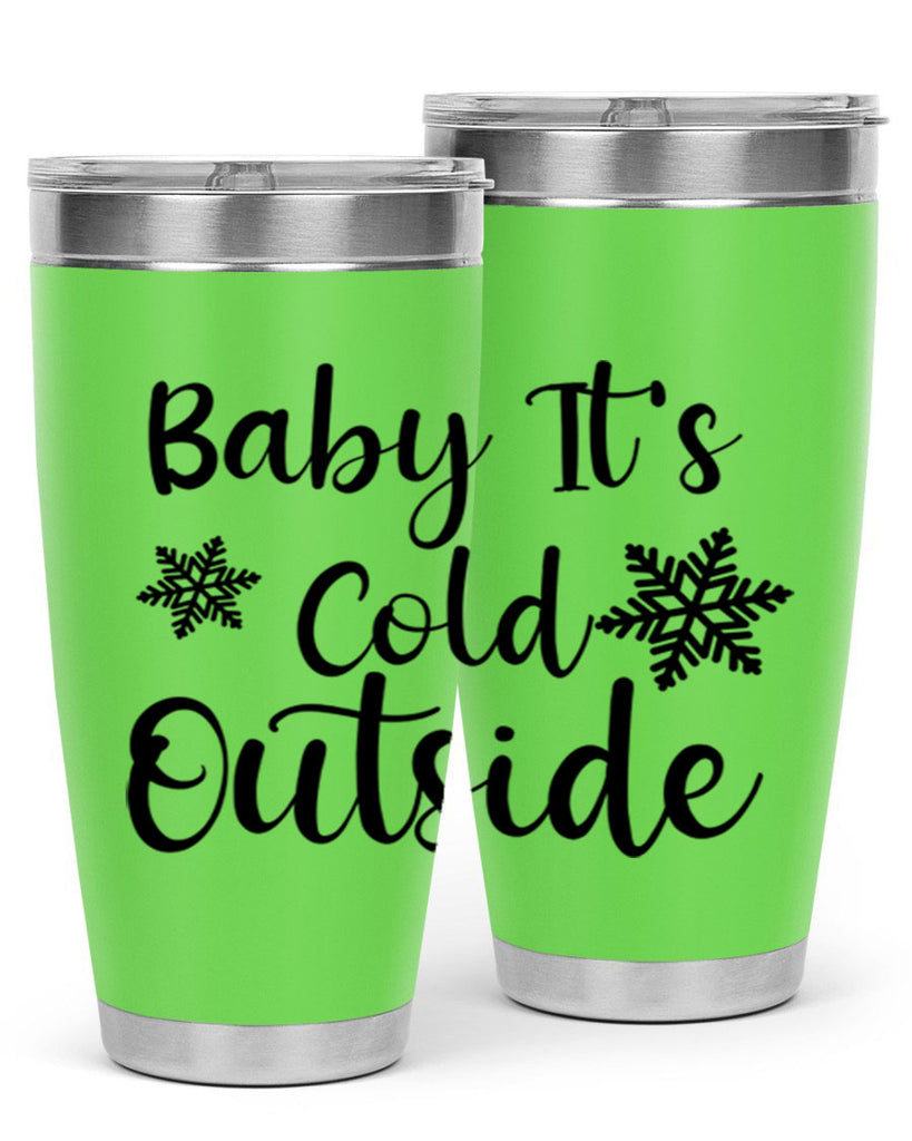 Baby Its Cold Outside 23#- winter- Tumbler