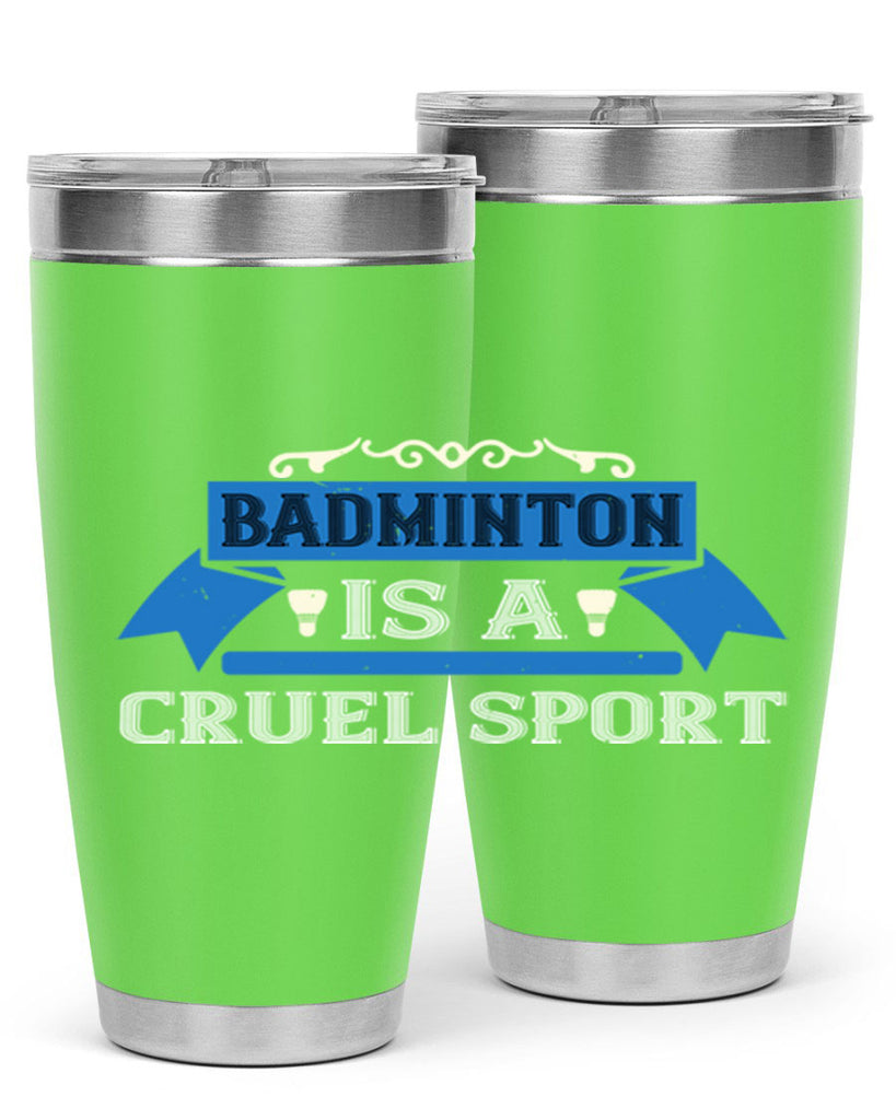 Badminton is a cruel sport 1622#- badminton- Tumbler