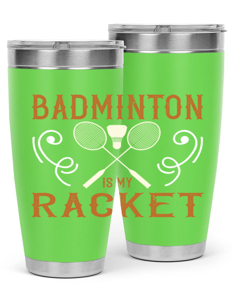 Badminton is my racket 1557#- badminton- Tumbler