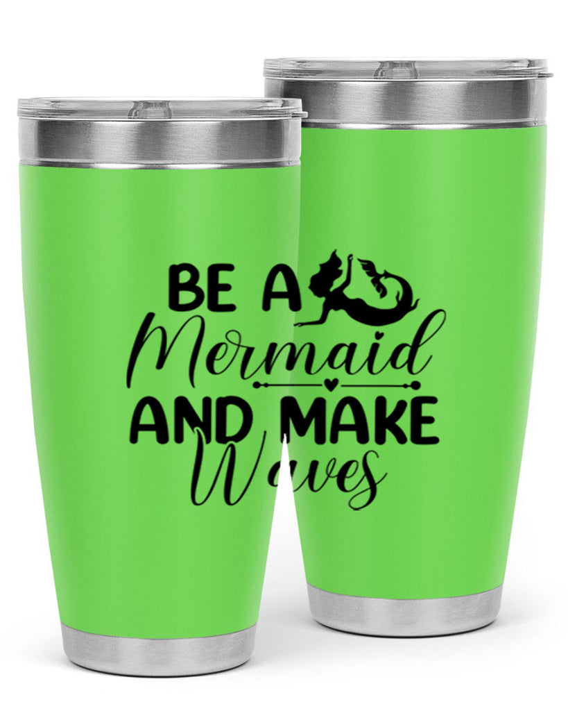 Be A Mermaid And Make Waves 45#- mermaid- Tumbler