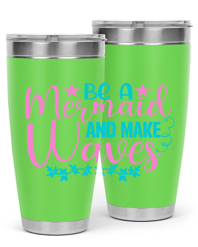 Be A Mermaid And Make Waves 47#- mermaid- Tumbler