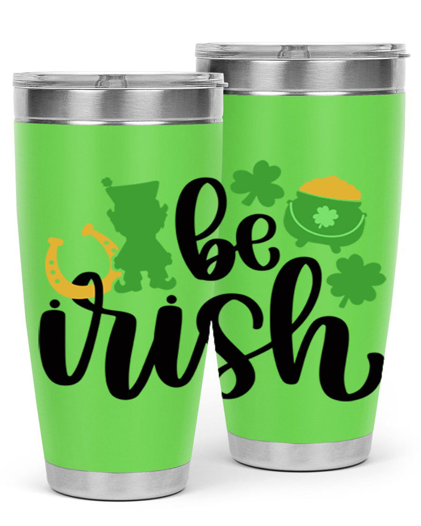 Be Irish Style 104#- St Patricks Day- Tumbler