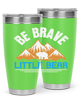 Be brave little bear 3#- Bears- Tumbler