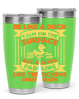 Be like a duck Style 17#- duck- Tumbler