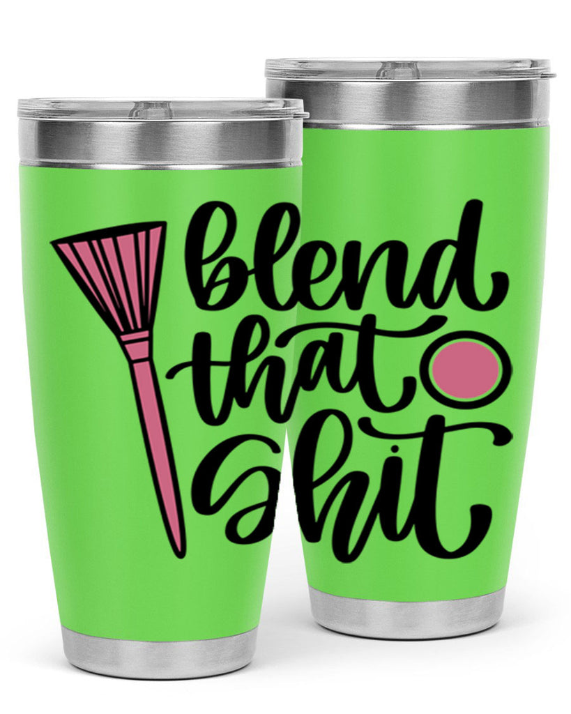 Blend That Shit Style 131#- make up- Tumbler