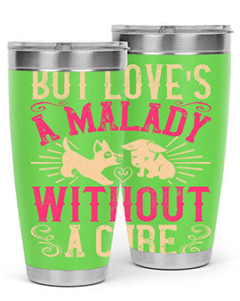 But loves a malady without a cure Style 6#- dog- Tumbler